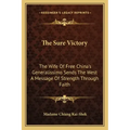 The Sure Victory: The Wife of Free China's Generalissimo Sends the West a Message of Strength Through Faith