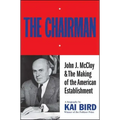 Chairman: John J. McCloy & the Making of the American Establishment