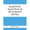Chronicles Of The Picts, Chronicles Of The Scots, And Other Early Memorials Of Scottish History