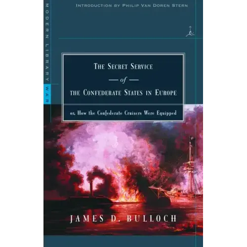 The Secret Service of the Confederate States in Europe: or, How the Confederate Cruisers Were Equipped