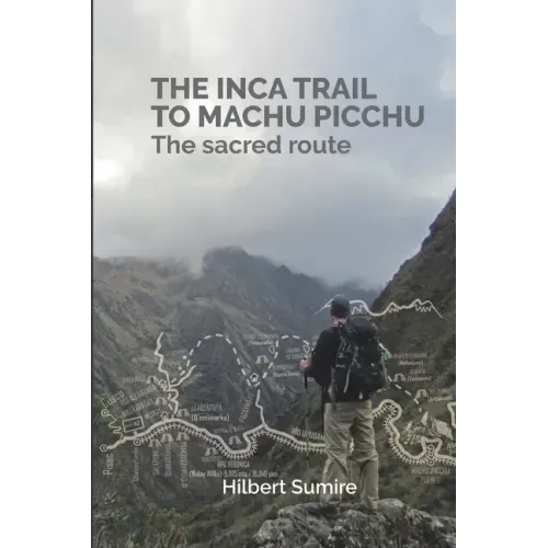 The Inca Trail to Machu Picchu: The sacred route