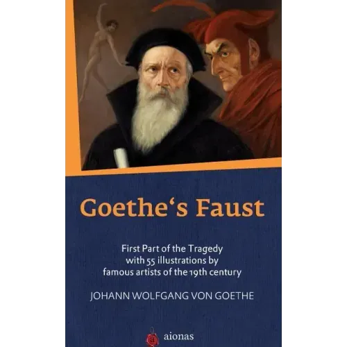 Goethe's Faust: First Part of the Tragedy with 55 Illustrations by Famous Artists of the 19th Century