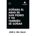 Soñaba el abad de San Pedro y yo también sé soñar