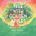 Tree with Golden Apples: Botanical & Agricultural Wisdom in World Myths