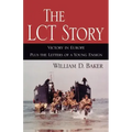 The LCT Story: Victory in Europe Plus the Letters of a Young Ensign