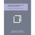 Crude Oils, Chemical and Physical Properties: The Science of Petroleum, V5, Part 1