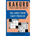 Kakuro Puzzle Book For Adults: 100 Large Print Easy Puzzles for Kakuro Lovers to Solve