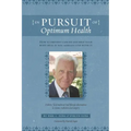 In Pursuit Of Optimum Health: How To Prevent Cancer and Help Your Body Heal If You Already Live With It