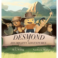 Desmond and His Mighty Adventures - Book 1: The Mighty Adventures Series