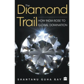 The Diamond Trail: How India Rose to Global Domination