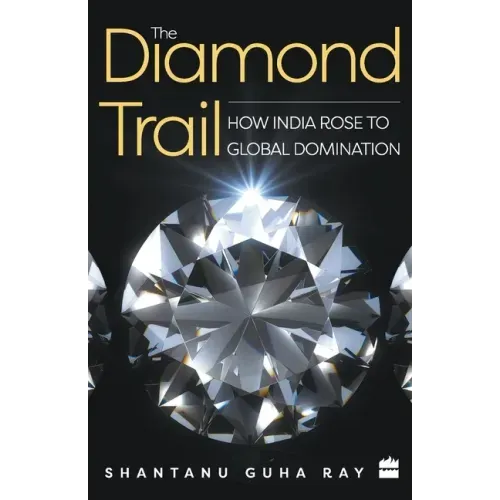 The Diamond Trail: How India Rose to Global Domination