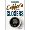 Coffee's for Closers: The Best Real Life Sales Book You'll Ever Read