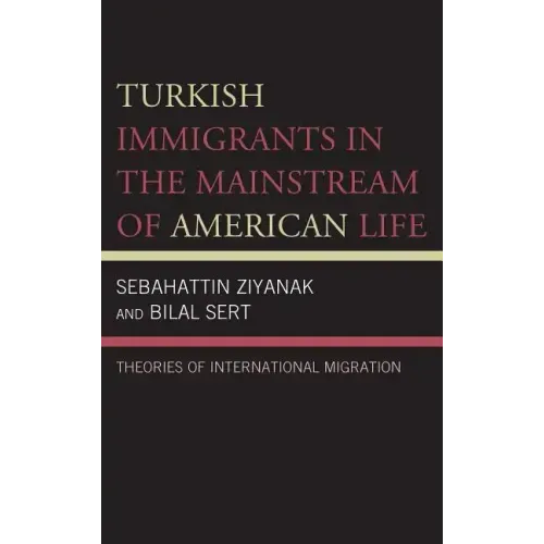 Turkish Immigrants in the Mainstream of American Life: Theories of International Migration