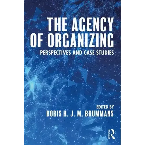 The Agency of Organizing: Perspectives and Case Studies