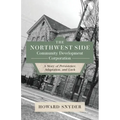 The Northwest Side Community Development Corporation: A Story of Persistence, Adaptation, and Luck