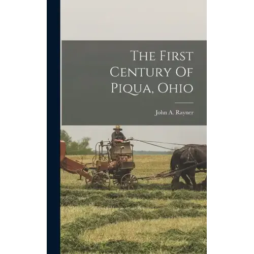 The First Century Of Piqua, Ohio