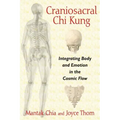 Craniosacral Chi Kung: Integrating Body and Emotion in the Cosmic Flow