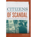 Citizens of Scandal: Journalism, Secrecy, and the Politics of Reckoning in Mexico