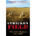 Stricken Field: The Little Bighorn since 1876