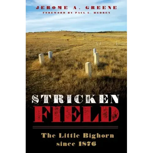Stricken Field: The Little Bighorn since 1876