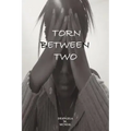 Torn Between Two