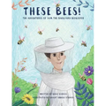 These Bees!: The Adventures of Sam the Backyard Beekeeper