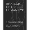 Anatomy of the Human Eye: A Coloring Atlas