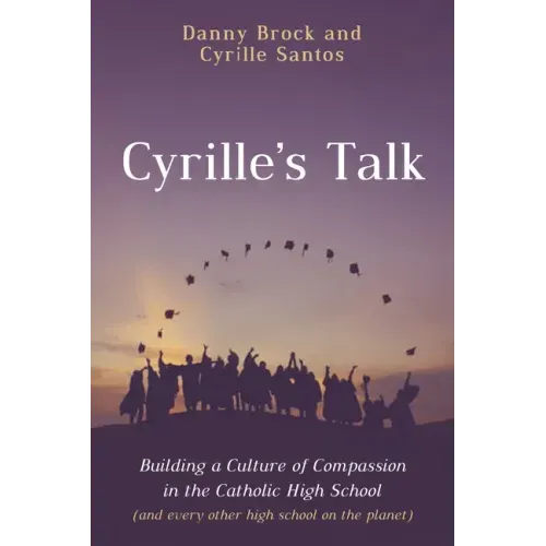 Cyrille's Talk: Building a Culture of Compassion in the Catholic High School (and Every Other High School on the Planet)