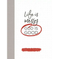 Life Is Messy (God Is Good)