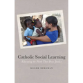 Catholic Social Learning: Educating the Faith That Does Justice