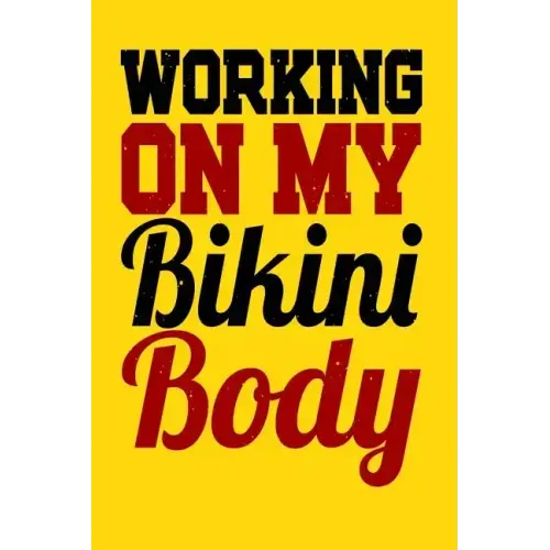 Working On My Bikini Body: A log for your workout or weight loss journey