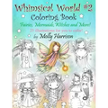 Whimsical World #2 Coloring Book: Fairies, Mermaids, Witches, Angels and More!