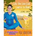 Lulu the Lion Cub Learns to Roar: A Cosmic Kids Yoga Adventure