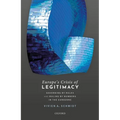 Europe's Crisis of Legitimacy: Governing by Rules and Ruling by Numbers in the Eurozone