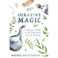 Curative Magic: A Witch's Guide to Self Discovery, Care & Healing