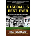Baseball's Best Ever: A Half Century of Covering Hall of Famers