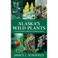 Alaska's Wild Plants: A Guide to Alaska's Edible and Healthful Harvest