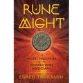 Rune Might: The Secret Practices of the German Rune Magicians