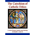 The Catechism of Catholic Ethics: A work of Roman Catholic moral theology