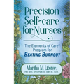 Precision Self-care for Nurses: The Elements of Care Program for Beating Burnout