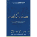 A Confident Heart: How to Stop Doubting Yourself & Live in the Security of God's Promises