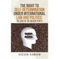 The Right to Self-Determination Under International Law and Politics: the Case of the Baloch People