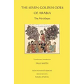 The Seven Golden Odes of Arabia: The Mu'allaqat