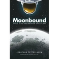 Moonbound: Apollo 11 and the Dream of Spaceflight