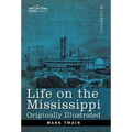 Life on the Mississippi: Originally Illustrated