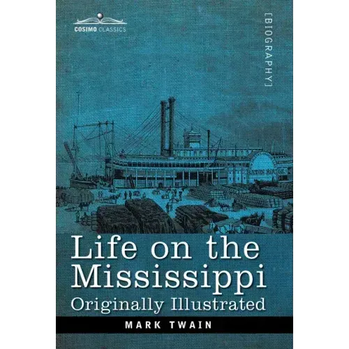 Life on the Mississippi: Originally Illustrated