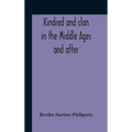 Kindred And Clan In The Middle Ages And After: A Study In The Sociology Of The Teutonic Races