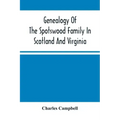 Genealogy Of The Spotswood Family In Scotland And Virginia