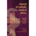 Manual of Catholic Medical Ethics