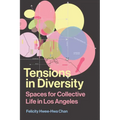 Tensions in Diversity: Spaces for Collective Life in Los Angeles